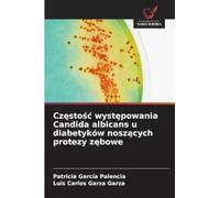 Częstośc występowania Candida albicans u diabetyków noszących protezy zębowe