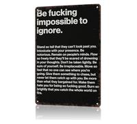 CZMDKEXM Vintage Bold Statement Metal Sign Be Impossible to Ignore Tin Wall-Art Motivational for Office Decor Man Cave Gym Confidence 8 X 12 in