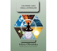 CZŁOWIEK JAKO UNIA 6 ŻYWIOŁÓW: Od poczęcia aż po wieczność