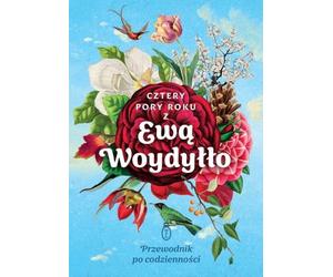 Cztery pory roku z Ewą Woydyłło. Przewodnik po codzienności