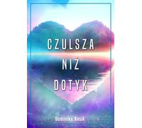 Czulsza niż dotyk - Dominika Rosik (Literatur, Prosa auf Polnisch)