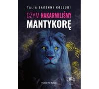 Czym karmiliśmy mantykora - Talia Lakshmi Kolluri (Literatur, Sachliteratur, Reportage auf Polnisch)