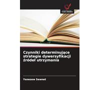 Czynniki determinujące strategie dywersyfikacji źródeł utrzymania
