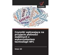 Czynniki wplywające na przyjęcie platności mobilnych z wykorzystaniem technologii NFC