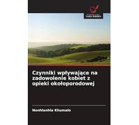 Czynniki wplywające na zadowolenie kobiet z opieki okoloporodowej