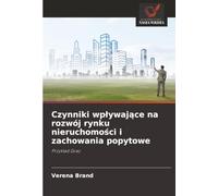 Czynniki wpływające na rozwój rynku nieruchomości i zachowania popytowe: Przykład Graz
