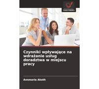 Czynniki wpływające na wdrażanie usług doradztwa w miejscu pracy