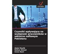 Czynniki wpływające na wydajność pracowników w sektorze naftowym Pakistanu