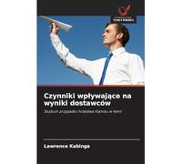 Czynniki wpływające na wyniki dostawców: Studium przypadku hrabstwa Kiambu w Kenii