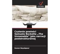 Czytanie powie¿ci Samuela Becketta "The Unnamable" jako narracji poststrukturalnej