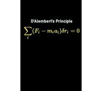 D’Alembert’s Principle Notebook - Dynamics & Mechanics Study Journal: 120-Page Notebook for Physics Notes, Equations, Research & Engineering Design