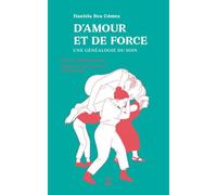 D’amour et de force Une généalogie du soin - Daniela Rea Gómez - Ici-Bas Editions - broché - Essai