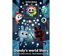 D.andy's world Story: Book 2: The Glitch in the Core - Where Deleted Souls Awake: A Thrilling Story of Teamwork, Problem-Solving, and Courage Beyond the Screen.