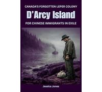D’Arcy Island: Canada’s Forgotten Leper Colony for Chinese Immigrants