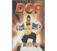 D.C.P. - Our Time to Shine
