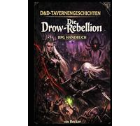 D&D-Tavernengeschichten I Die Drow-Rebellion RPG Handbuch: Ein Handbuch für dunkle Helden, Anti-Helden und Rebellen