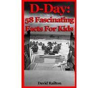 D-Day: 58 Fascinating Facts For Kids