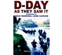 D-Day As They Saw It: The story of the battle by those who were there Lewis, Jon E (Auteur)
