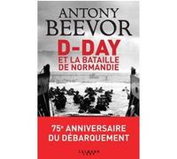Antony Beevor – D-Day et la bataille de Normandie – broché