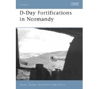 [(D-Day Fortifications in Normandy)] [ By (author) Steven J. Zaloga, Illustrated by Hugh Johnson ] [November, 2005]