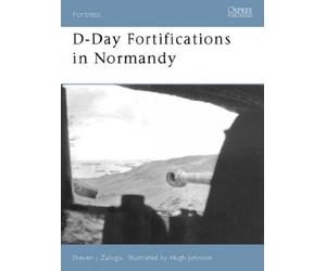 [(D-Day Fortifications in Normandy)] [ By (author) Steven J. Zaloga, Illustrated by Hugh Johnson ] [November, 2005]