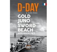 D-DAY - Gold Juno Sword Beach (FR) Arromanches - Eric Belloc - Nationale 13 - Poche - Monographie