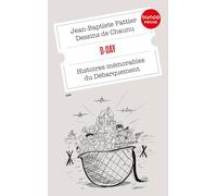 D-Day: Histoires mémorables du Débarquement