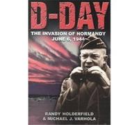 D-Day, History at a Glance Series, 2 Michael J. Varhola, Randal J. Holderfield (Auteur)