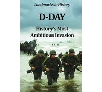 D-Day: History’s Most Ambitious Invasion