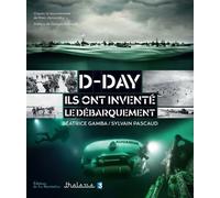 D-Day Ils ont inventé le débarquement - Sylvain Pascaud - La Martiniere Eds De - relié - Etude