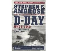 D-Day June 6, 1944 Stephen E. Ambrose (Auteur)