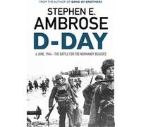 D-Day: June 6, 1944: The Battle For The Normandy Beaches (Paperback) Stephen E Ambrose, (Auteur)