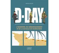D-DAY L’Essentiel du Débarquement et de la bataille de Normandie (FR) - Jéremy Halais - Orep - broché - Monographie