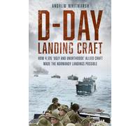 D-day Landing Craft: How 4,126 ‘ugly and Unorthodox’ Allied Craft Made the Normandy Landings Possible