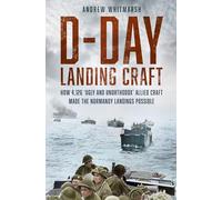 D-day Landing Craft: How 4,126 ‘ugly and Unorthodox’ Allied Craft Made the Normandy Landings Possible