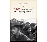D-Day : les soldats du débarquement - Giles Milton - Noir Sur Blanc - broché - Essai