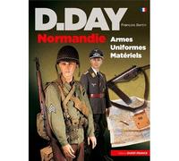 D-Day Normandie armes, uniformes, matériels Armes, uniformes et matériels - François Bertin - Ouest France - broché - Guide