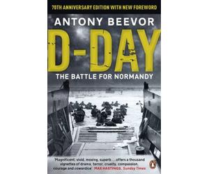 D-Day: The Battle for Normandy by Antony Beevor (2014-04-24)