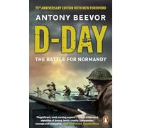 D-Day: The Battle for Normandy: Discover the incredible true story of WW2’s pivotal battle on the 80th anniversary of D-Day