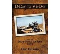 D-Day to Ve-Day: With the Second Tactical Air Force 1944-1945 Hayward, Greg (Auteur)