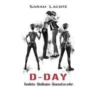 D-DAY: Vendetta - Désillusion - Descente en enfer