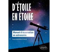 D’étoile en étoile - Manuel d’observation en astronomie Manuel d'observation en astronomie - Franck Marron-Eyraud - Ellipses - broché - Manuel