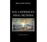 D.H. Lawrence's Final Fictions