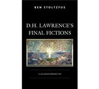 D.H. Lawrences Final Fictions by Ben Stoltzfus Ben Stoltzfus (Auteur)