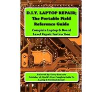 D.I.Y Laptop Repair; The Portable Field Reference Guide