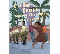 D is for Dance: D is For Dance: Dancing Through the Diaspora