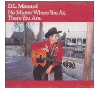 D L Menard - No Matter Where You At, There You Are