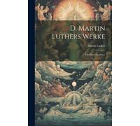 D. Martin Luthers Werke: Die Deutsche Bibel. Paperback Book By Martin Luther