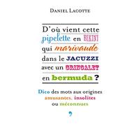 D’où vient cette pipelette en bikini qui marivaude dans le jacuzzi avec un gringalet en bermuda ?: Dico des mots aux origines amusantes, insolites ou méconnues