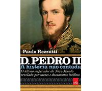 D. Pedro II - A história não contada